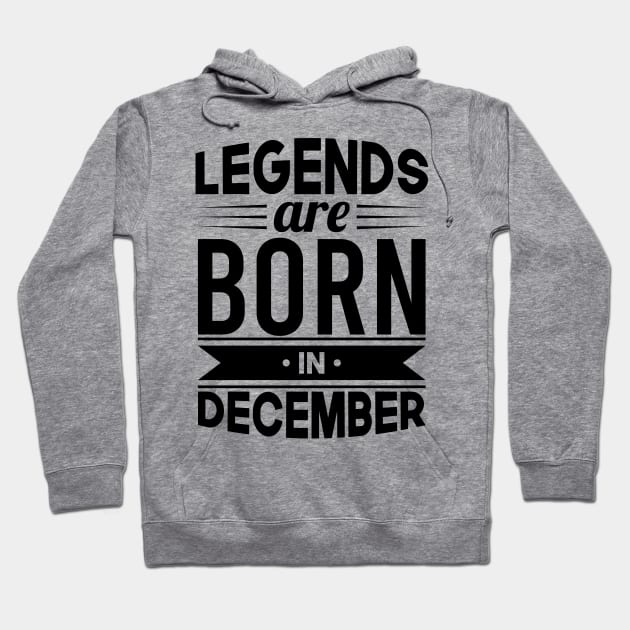 Legends Are Born In December - Gift Idea Hoodie by Fluen